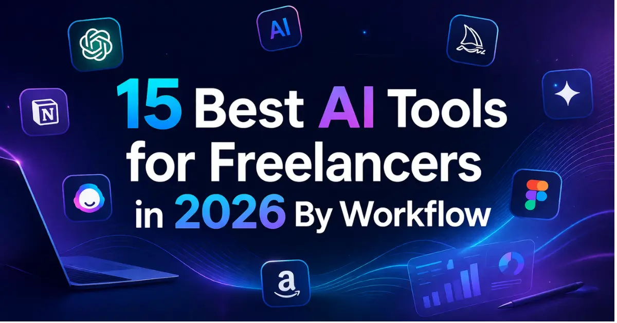 15 Best AI Tools for Freelancers in 2026 (Tested by Workflow Stage)